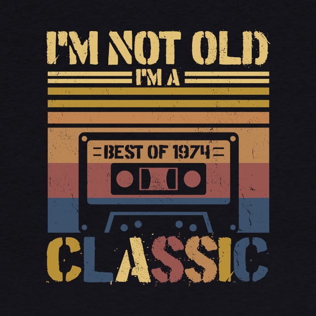 Cassette Tape Vintage I'm Not Old Im A Classic 1974 Birthday by InterFish